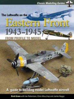 Classic Modelling Guides v 2: Luftwaffe on the Eastern Front 1943-5
